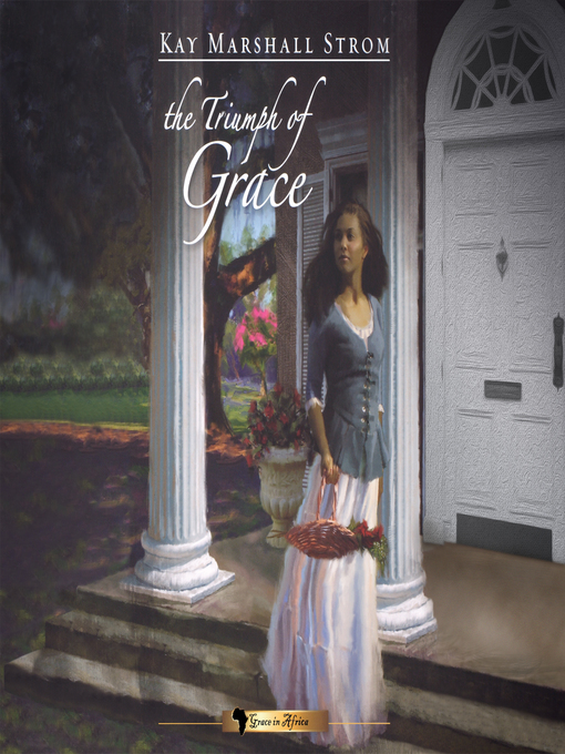 Title details for The Triumph of Grace by Kay Marshall Strom - Wait list